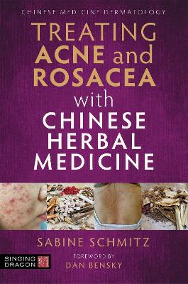 Treating Acne and Rosacea with Chinese Herbal Medicine book