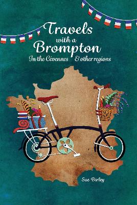 Travels with a Brompton in the Cévennes and other regions book