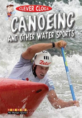 Clever Clogs Canoeing & Other Wate book