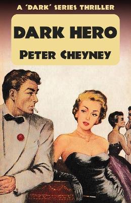 Dark Hero: A Dark Series Thriller by Peter Cheyney