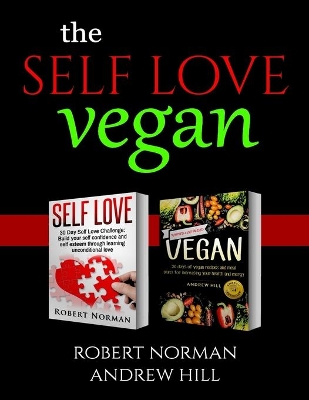 The Mindful Vegan: 2 Books in 1! Create peace in your inner world and outter world. Get Rid Of Stress In Your Life By Staying In The Moment & 30 Days of Vegan Recipes and Meal Plans book