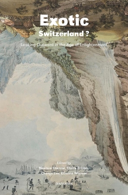 Exotic Switzerland? – Looking Outward in the Age of Enlightenment book