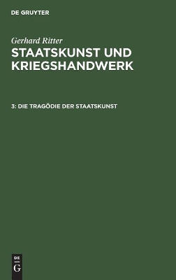 Die Tragödie Der Staatskunst: Bethmann Hollweg ALS Kriegskanzler (1914-1917) book