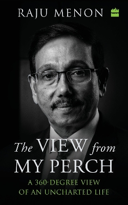 The View From My Perch: A 360-Degree View of an Uncharted Life book