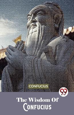 The Wisdom of Confucius book