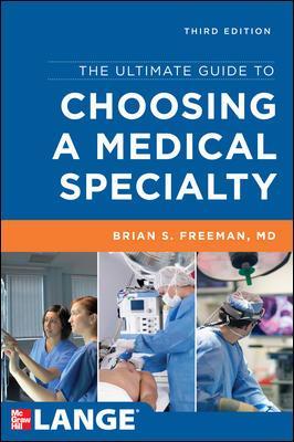 Ultimate Guide to Choosing a Medical Specialty, Third Edition by Brian Freeman