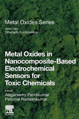 Metal Oxides in Nanocomposite-Based Electrochemical Sensors for Toxic Chemicals book