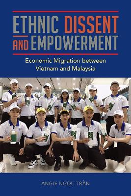 Ethnic Dissent and Empowerment: Economic Migration between Vietnam and Malaysia book