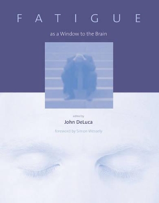 Fatigue as a Window to the Brain by John DeLuca