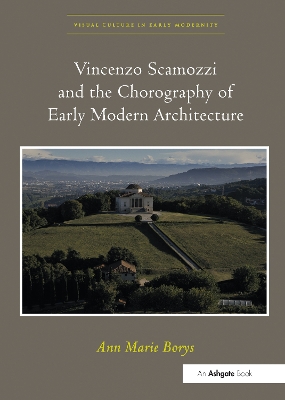 Vincenzo Scamozzi and the Chorography of Early Modern Architecture by AnnMarie Borys