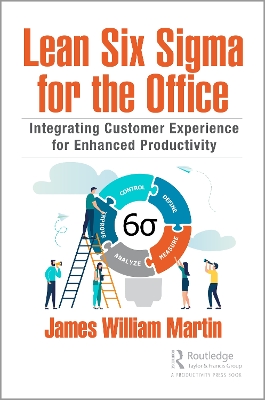 Lean Six Sigma for the Office: Integrating Customer Experience for Enhanced Productivity book