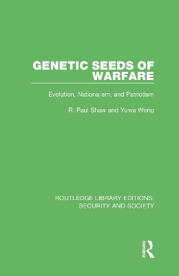 Genetic Seeds of Warfare: Evolution, Nationalism, and Patriotism book