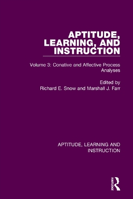 Aptitude, Learning, and Instruction: Volume 3: Conative and Affective Process Analyses by Richard E. Snow