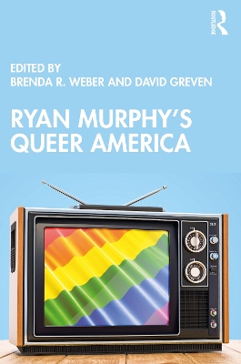 Ryan Murphy's Queer America by Brenda R. Weber