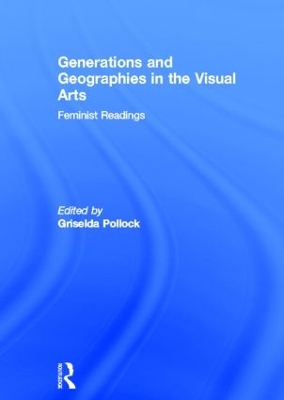 Generations and Geographies in the Visual Arts: Feminist Readings book