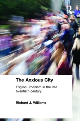 The Anxious City by Richard J. Williams