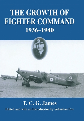 Growth of Fighter Command, 1936-1940 by T.C.G. James