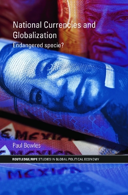 National Currencies and Globalization by Paul Bowles