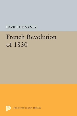 French Revolution of 1830 by David H. Pinkney