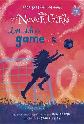 Never Girls #12: In the Game (Disney: The Never Girls) book