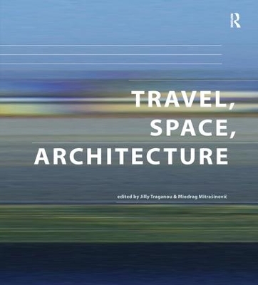 Travel, Space, Architecture by Miodrag Mitrasinovic