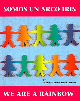 Somos Un Arco Iris/We Are a Rainbow by Nancy Maria Grande Tabor