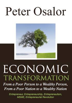 Economic Transformation: from a Poor Person to a Wealthy Person, from a Poor Nation to a Wealthy Nation: Entrepreneur, Entrepreneurship, Entrepreneulism, MSME, Entrepreneurial Revolution book