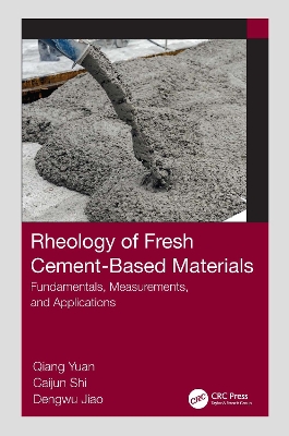 Rheology of Fresh Cement-Based Materials: Fundamentals, Measurements, and Applications by Qiang Yuan