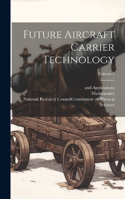 Future Aircraft Carrier Technology; Volume 1 book