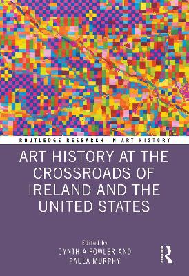 Art History at the Crossroads of Ireland and the United States by Cynthia Fowler