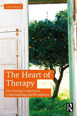 The Heart of Therapy: Developing Compassion, Understanding and Boundaries by Laura Barnett