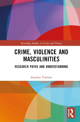 Crime, Violence and Masculinities: Research Paths and Understanding book