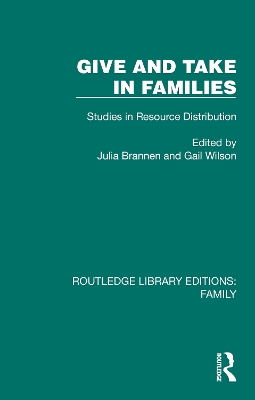Give and Take in Families: Studies in Resource Distribution by Julia Brannen