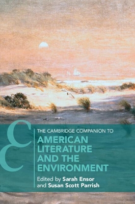 The Cambridge Companion to American Literature and the Environment by Sarah Ensor