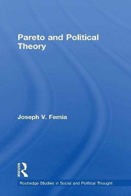 Pareto and Political Theory by Joseph V. Femia