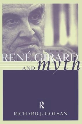 Rene Girard and Myth by Richard Golsan