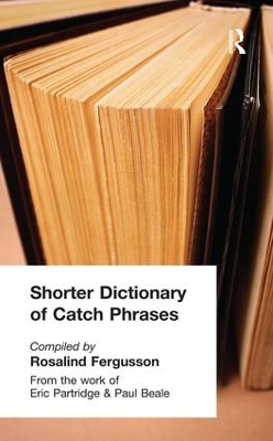 Shorter Dictionary of Catch Phrases by Rosalind Fergusson