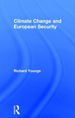 Climate Change and European Security by Richard Youngs