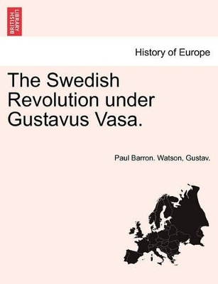 The Swedish Revolution Under Gustavus Vasa. book