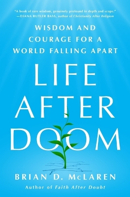 Life After Doom: Wisdom and Courage for a World Falling Apart by Brian D. McLaren