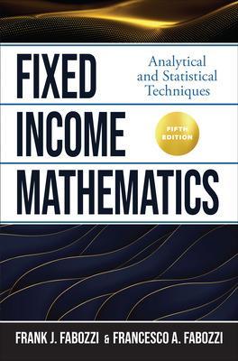 Fixed Income Mathematics, Fifth Edition: Analytical and Statistical Techniques book