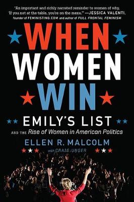 When Women Win: Emily's List and the Rise of Women in American Politics book