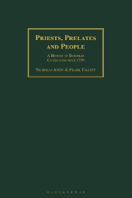 Priests, Prelates and People: A History of European Catholicism since 1750 by Nicholas Atkin