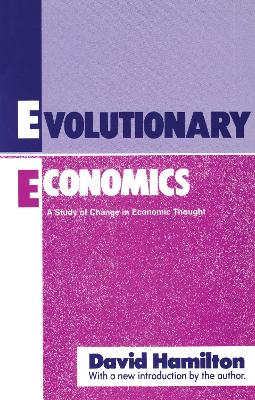 Evolutionary Economics: A Study of Change in Economic Thought by David Hamilton