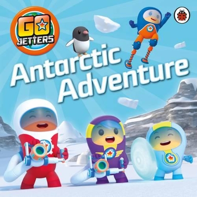 Go Jetters: Antarctic Adventure book
