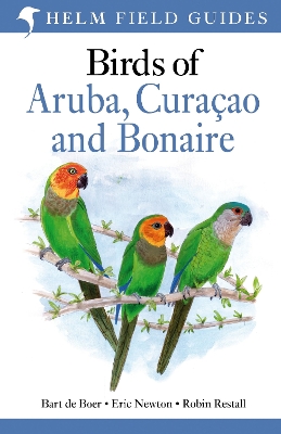 Birds of Aruba, Curacao and Bonaire by Bart de Boer