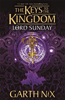 Lord Sunday: The Keys to the Kingdom 7 by Garth Nix