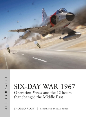 Six-Day War 1967: Operation Focus and the 12 hours that changed the Middle East book
