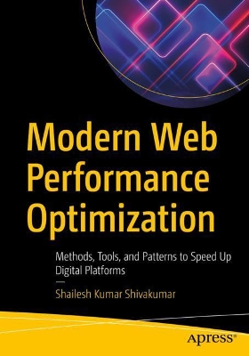 Modern Web Performance Optimization: Methods, Tools, and Patterns to Speed Up Digital Platforms book