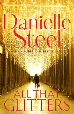 All That Glitters: A dazzling tale of glamour, bright lights and the true meaning of happiness by Danielle Steel